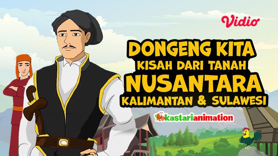 Dongeng Kita - Dongeng dari Tanah Nusantara Kalimantan & Sulawesi