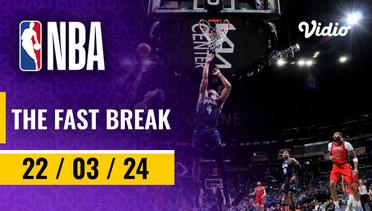 The Fast Break | Cuplikan Pertandingan - 22 Maret 2024 | NBA Regular Season 2023/24