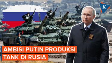 Ambisi Putin Mampu Produksi dan Modernisai 1.600 Tank
