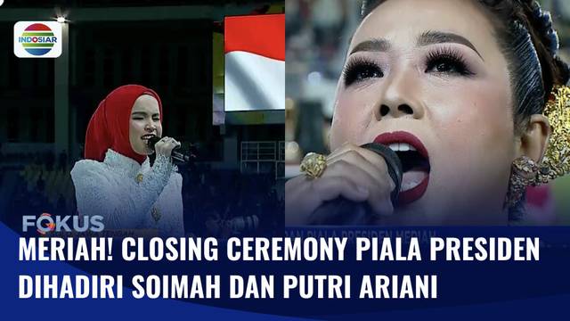 Upacara Penutupan Piala Presiden Berlangsung Meriah, Putri Ariani hingga Soimah Turut Hadir | Fokus