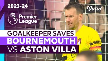 Aksi Penyelamatan Kiper | Bournemouth vs Aston Villa | Premier League 2023/24