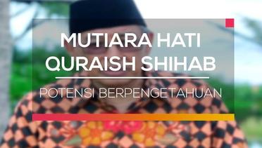 Mutiara Hati Quraish Shihab - Potensi Berpengetahuan