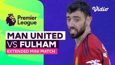 Man United vs Fulham - Extended Mini Match | Premier League 23/24