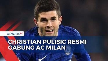 Hengkang dari London Biru, Christian Pulisic Resmi Gabung di AC Milan!