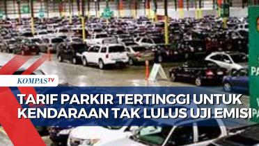 Rencana Tarif Parkir Tertinggi di 131 Titik Jakarta untuk Kendaraan Tak Lulus Uji Emisi