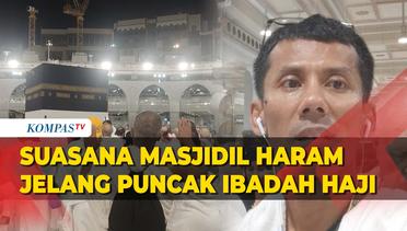 Suasana Kepadatan Jemaah di Masjidil Haram Jelang Puncak Ibadah Haji
