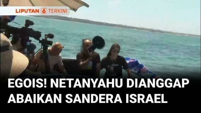 Warga Israel Tuntut Netanyahu Bebaskan  Sandera Daripada Memperluas Operasi Militer di Gaza | Liputan 6