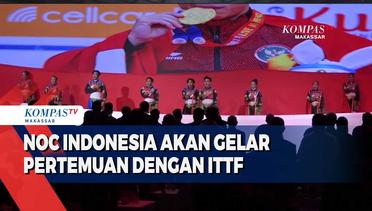 NOC Indonesia Akan Gelar Pertemuan Dengan ITTF