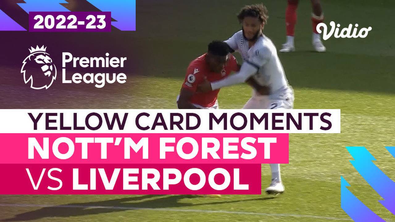 Kartu Kuning | Nottingham Forest vs Liverpool | Premier League 2022/23 ...