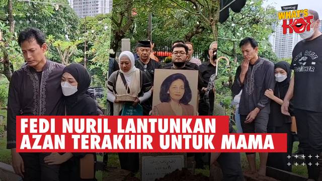 Duka Fedi Nuril Ditinggal Almh Mama Pergi Untuk Selamanya - Suara Bergetar Lantunkan Azan Di Makam