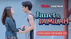Cuplikan Episode 27 | Janet & Jamilah