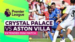 Crystal Palace vs Aston Villa - Extended Mini Match | Premier League 23/24