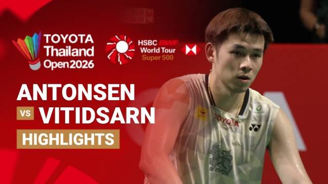 Anders Antonsen (DEN) vs Kunlavut Vitidsarn (THA) - Highlight | Toyota Thailand Open 2026
