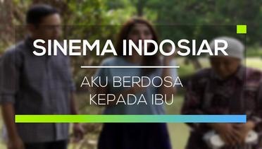 Sinema Indosiar - Aku Berdosa Kepada Ibu