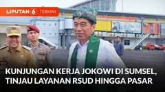 Kunjungan Kerja Presiden Jokowi di Sumatera Selatan, Tinjau Layanan RSUD Hingga Pasar | Liputan 6