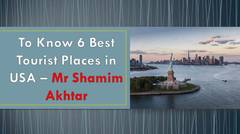 #Six Best Tourist Places in USA ~ (Mr Shamim Akhtar)