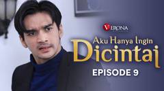 Aku Hanya Ingin Dicintai : Episode 9