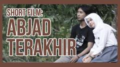 Short Film : Abjad Terakhir 