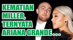 Mac Miller Meninggal - Ariana Grande Bersedih