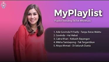 Playlist Trending TikTok #MyMusic // Ade Govinda, Govinda, Cakra Khan, Mikha Tambayong, Nisya Ahmad
