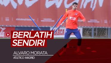 Alvaro Morata Berlatih Sendirian di Atletico Madrid
