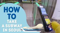 How to take a subway in Seoul