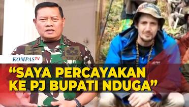 Panglima TNI Percayakan Negosiasi Pembebasan Pilot Susi Air ke PJ Bupati Nduga
