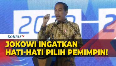 Jokowi Ingatkan Hati-Hati Pilih Pemimpin di Depan Para Pengusaha