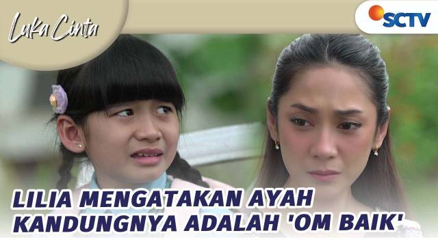 Lilia Mengatakan Ayah Kandungnya Adalah 'Om Baik' | Luka Cinta - Episode 251
