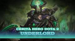 Cerita Hero Dota 2: Underlord