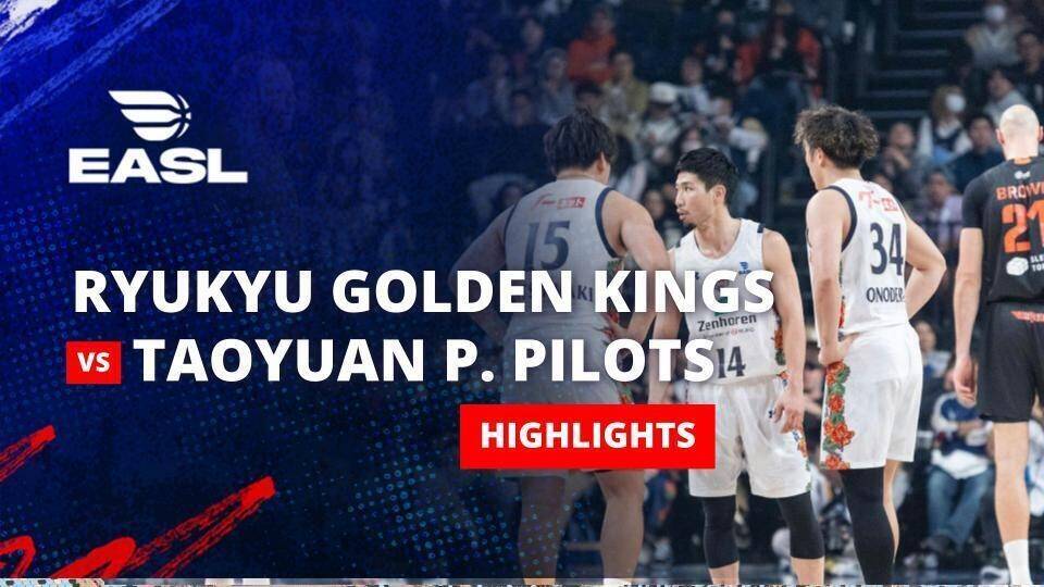 Ryukyu Golden Kings vs Taoyuan Pauian Pilots