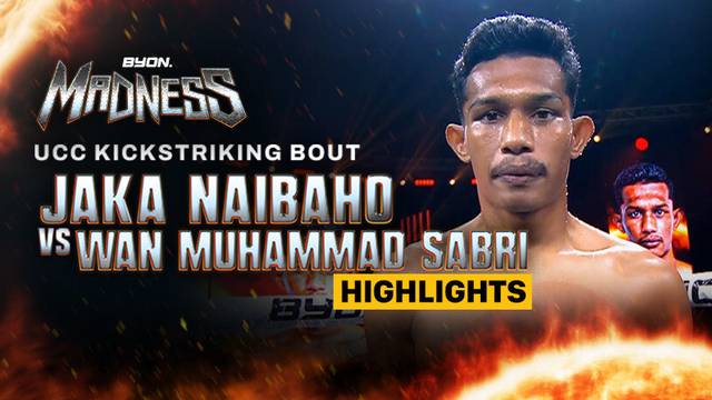 Jaka Naibaho vs Wan Muhammad Sabri - UCC Kickstriking Bout - Highlight | Byon Madness 2025