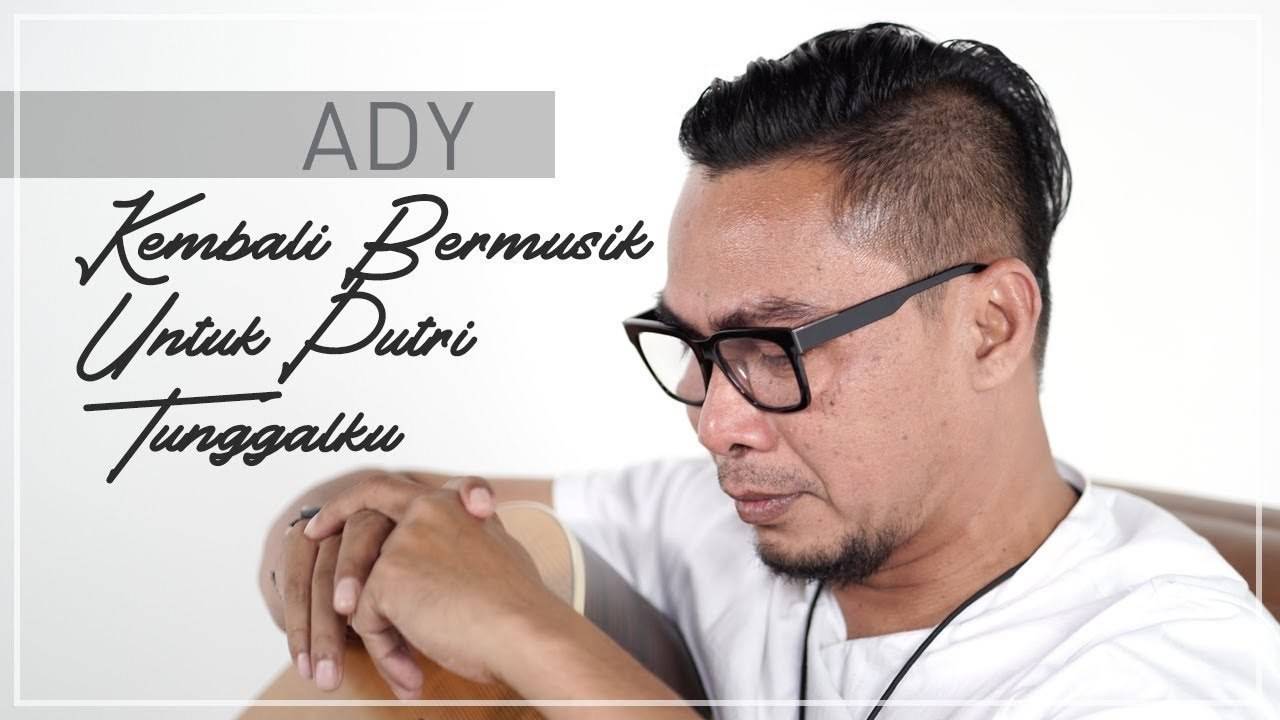 Ady Kembali Bermusik Untuk Putri Tunggalnya (Bagian 2)