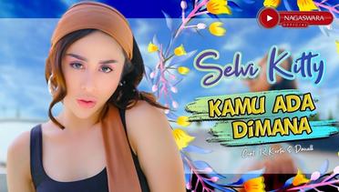 Selvi Kitty - Kamu Ada Dimana (Official Music Video NAGASWARA)