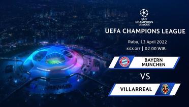 Jadwal Pertandingan | Bayern Munchen vs Villarreal - 13 April 2022, 02:00 WIB | UEFA Champions League 2022