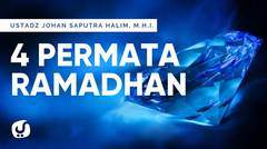 4 Permata Ramadhan - Ustadz Johan Saputra Halim, M.H.I. - Ceramah Agama