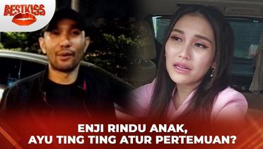 Enji Rindu Anak, Ayu Ting Ting Atur Pertemuan? | Best Kiss