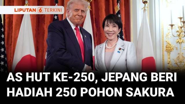 PM Takaichi Hadiahkan Trump 250 Pohon Sakura untuk HUT Kemerdekaan Ke-250 AS Tahun Depan | Liputan 6