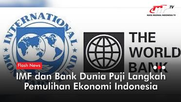 IMF dan Bank Dunia Puji Langkah Pemulihan Ekonomi Indonesia | Flash News