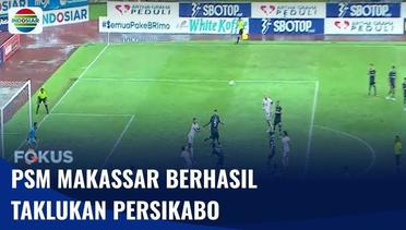 PSM Makassar Berhasil Bungkam Persikabo | Fokus