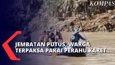 Jembatan Roboh Diterjang Banjir, Perahu Karet Jadi Solusi Warga untuk Menyeberangi Sungai