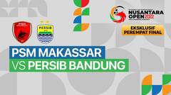 Full Match - Perempat Final: PSM Makassar vs Persib Bandung | Nusantara Open Piala Prabowo Subianto 2022