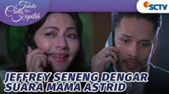 Jeffrey Seneng Banget Dengar Suara Mama Astrid | Takdir Cinta Yang Kupilih - Episode 559