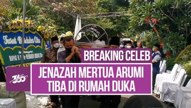 Breaking Celeb! Suasana Rumah Duka Ayah Mertua Arumi Bachsin