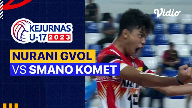 Putra: Nurani GVOL vs SMANO Komet - Full Match | Kejurnas Bola Voli Antarklub U-17 2023