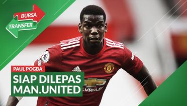 Bursa Transfer: Paul Pogba Siap Dilepas Manchester United