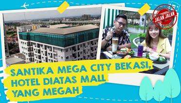 Staycation Seru di Santika Mega City Bekasi | JALAN JALAN