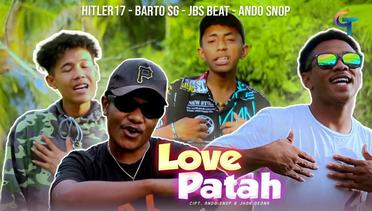 LAGU TIMUR HITLER 17,BARTO SG,JBS BEAT,ANDO SNOP-LOVE PATAH (OFFICIAL MUSIC VIDEO)