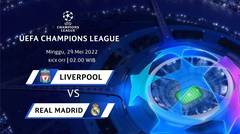 Jadwal Pertandingan | Liverpool vs Real Madrid - 29 Mei 2022, 02:00 WIB | UEFA Champions League 2022