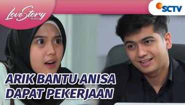 Berkat Arik, Anisa Jadi Punya Pekerjaan! | Love Story The Series - Episode 873